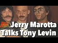 Jerry Marotta talks about his old friend Bassist Tony Levin