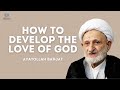 How to develop the love of god  ayatollah bahjat