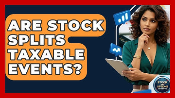 Are Stock Splits Taxable Events? - Stock and Options Playbook