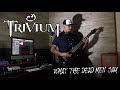 Trivium - What The Dead Men Say GUITAR COVER (2020) by Rafael Montanha