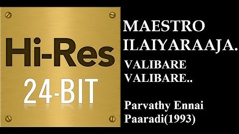 Valibare Valibare(24Bit Hires) I I Parvathy Ennai Paradi(1993) I IIlaiyaraaja I I Malaysia Vasudevan