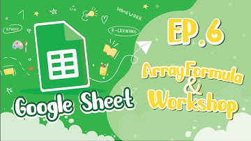 EP.6 เทคนิค Array Formula & Workshop Grade 🚀