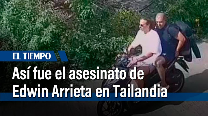 Así fue asesinado Edwin Arrieta a manos de Daniel Sancho, en Tailandia | El Tiempo