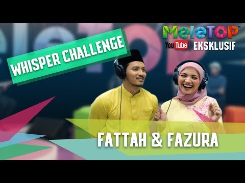 Whisper Challenge Bersama Fattah & Fazura - MeleTOP Youtube Eksklusif Episod 242[20.6.2017]