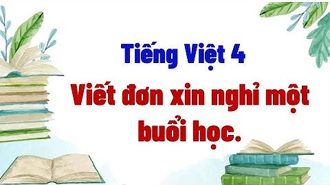 Viết đơn xin nghỉ một buổi học