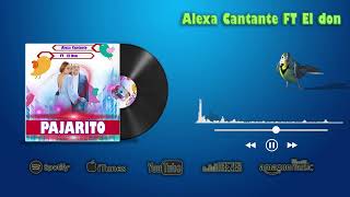 Alexa Cantante - Ft El Don - Pajarito