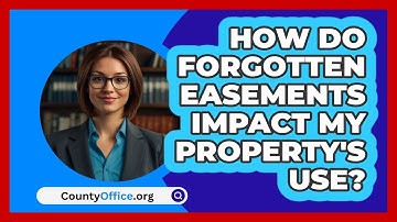 How Do Forgotten Easements Impact My Property