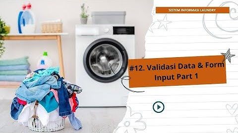 #12. Validasi Data & Form Input Part 1