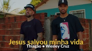 THIAGÃO - Jesus Salvou Minha Vida (Clipe Oficial) FEAT WESLEY CRUZ