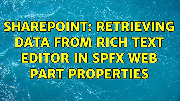 Sharepoint: Retrieving data from rich text editor in spfx web part properties (2 Solutions!!)