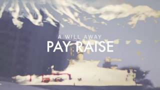 Miniatura del video "A Will Away - "Pay Raise" (Audio Video)"