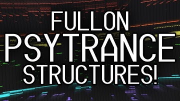 Full On / Nighttime Psytrance Structures Explained!