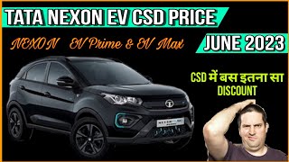 Tata Nexon EV Prime & Max CSD price June 2023 | CSD & Civil Price Comparison | Discount | CSD Cars