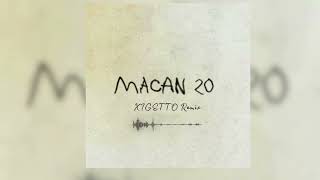 MACAN - 20 (XIGETTO Remix) 2 version