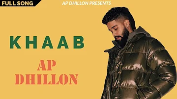 KHAAB - AP Dhillon | Gurinder Gill | Money Musik | Latest Punjabi Song2021