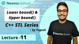 Lower bound() & Upper bound() | C++ STL Series | Episode 11 | Yogesh Yogendra
