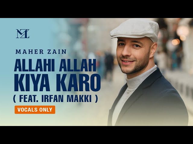 Maher Zain feat. Irfan Makki - Allahi Allah Kiya Karo (Vocals Only) | Official Lyric Video class=