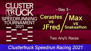 Cerastes vs Jfred + Max vs Snakeathon | The Clustertruck Speedrunning Tournament 2021