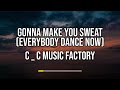 CC Music Factory - Gonna Make You Sweat (Everybody Dance Now) (Lyrics)