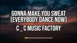 CC Music Factory - Gonna Make You Sweat (Everybody Dance Now) (Lyrics)