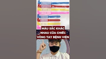 Màu sắc khác nhau của chiếc vòng tay bệnh viện #metrithuc
