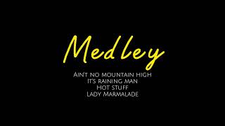 Medley : Ain’t no mountain high/  It’s raining man/ Hot stuff/ Lady Marmalade