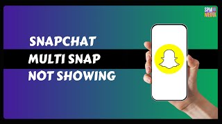 Fix Snapchat Multi Snap Option Not Showing 100%