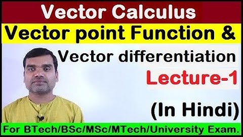 Vector Calculus-Concept of Vector Point Function & Vector Differentiation in Hindi