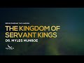 The Kingdom of Servant Kings | Dr. Myles Munroe