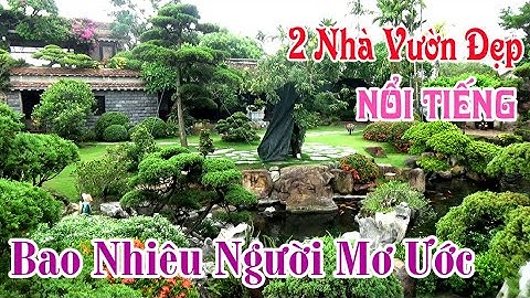 2 Nhà Vườn Cổ Truyền Đẹp Nổi Tiếng Bao Nhiêu Người Mơ Ước Đây Rồi