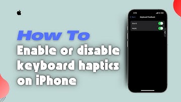 How to Enable or Disable Keyboard Haptics on iPhone