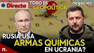 TODO ES GEOPOLÍTICA: ¿Rusia usa armas químicas en Ucrania?, Macron alerta en Europa y Odesa atacada