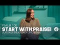 Start with Praise! | Psalm 100 | Our Daily Bread Video Devotional