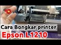 cara bongkar printer Epson L1210
