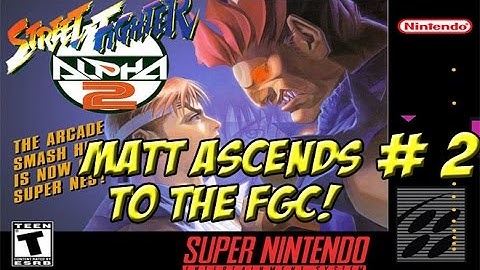 SNES: Street Fighter Alpha 2 Part 2; Matt Ascends to FGC! - YoVideogames