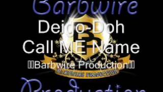 Video thumbnail of "Deigo-Doh Call ME NAme"