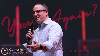 The Oil of Unity - You Again? Message Series - Pastor Kyle Bailey