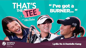 THAT'S THE TEE with Mia Baker | Episode One | Lydia Ko and Danielle Kang thumbnail