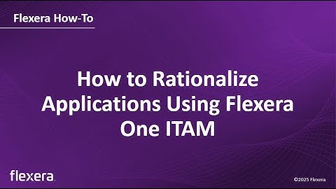How to Rationalize Applications Using Flexera One ITAM
