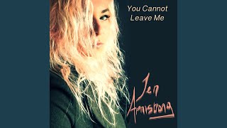 You Cannot Leave Me