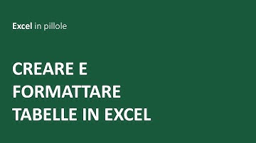 EXCEL - Creare e formattare tabelle in Excel