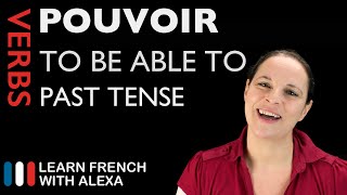 Pouvoir (to be able to) — Past Tense (French verbs conjugated by Learn French With Alexa)