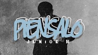 Junior H - PIENSALO | Letra
