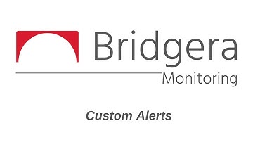 Bridgera Monitoring - Custom Alerts
