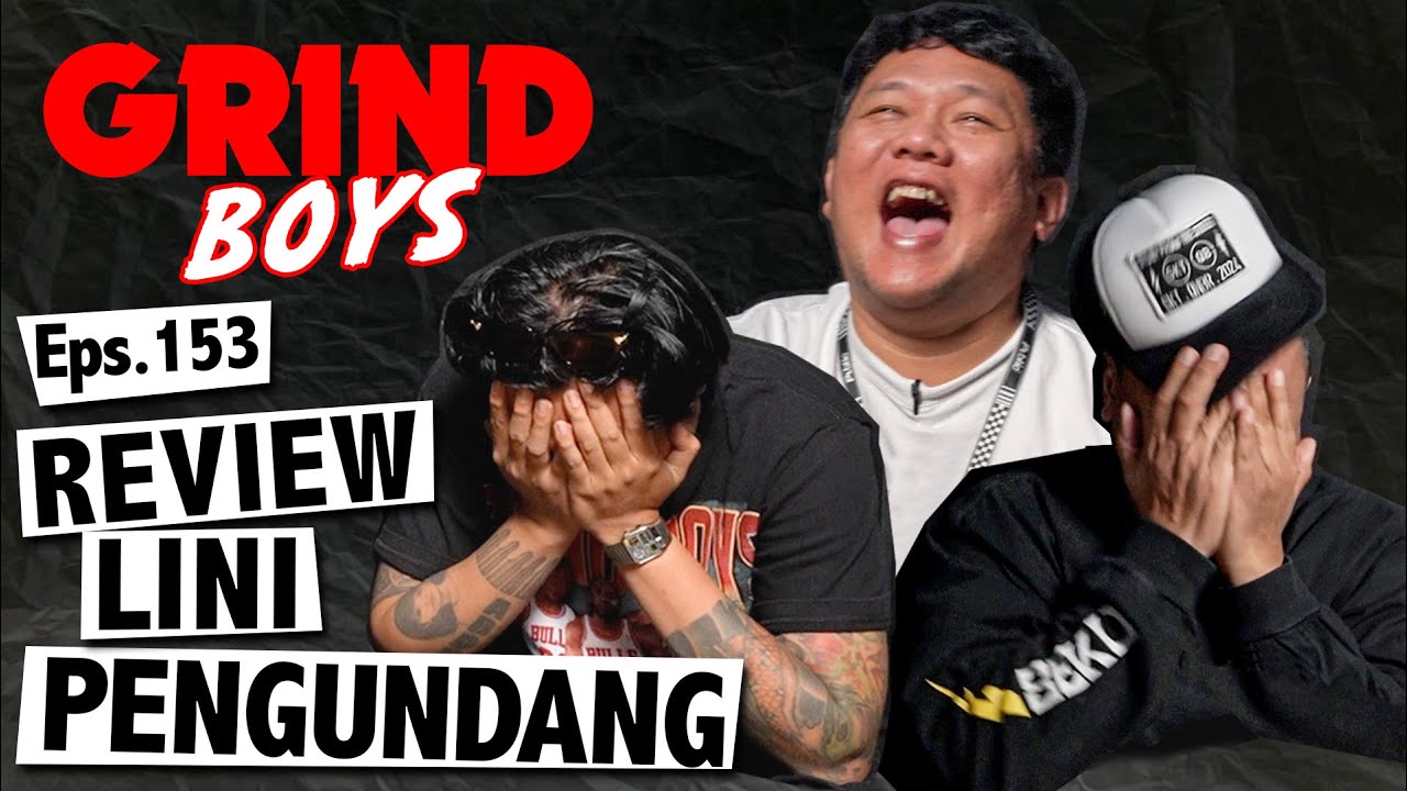 Grind Boys Eps.153 - "Review Lini Pengundang!"