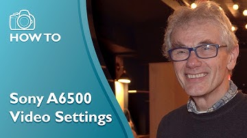 Best Video Settings for the Sony A6500