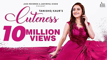 Cuteness - (Full HD) | Tanishq Kaur | Desi Crew | Latest Punjabi Song 2019- New Punjabi Songs 2019