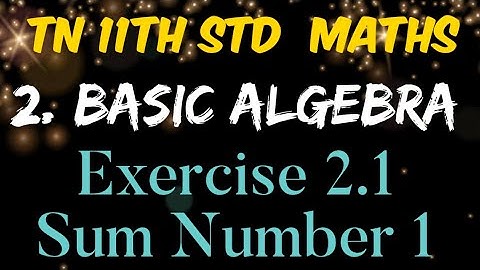 Tamilnadu New Syllabus 11th Standard Mathematics Chapter 2 Basic Algebra Exercise 2.1 Sum Number 1