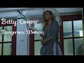 Betty Cooper || Dangerous Woman