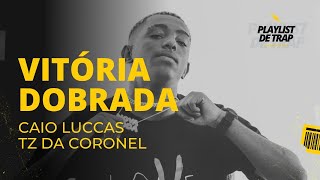 CAIO LUCCAS, TZ DA CORONEL - VITÓRIA DOBRADA (Prod. Dallass, Mozin & Rocco)